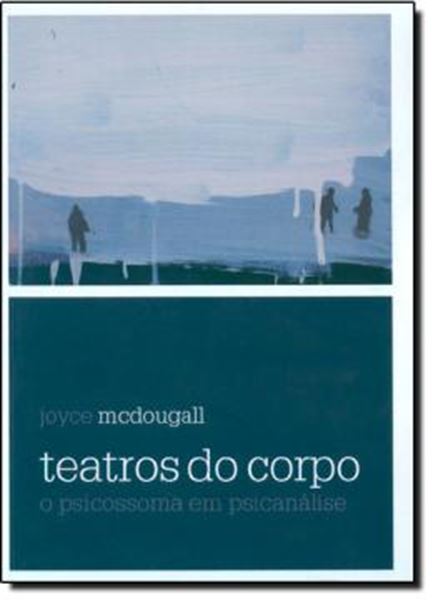Picture of TEATROS DO CORPO - O PSICOSSOMA EM PSICANALISE - 3ª EDICAO