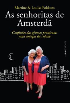 Imagem de SENHORITAS DE AMSTERDA, AS - CONFISSOES DAS GEMEAS PROSTITUTAS MAIS ANTIGAS DA CIDADE