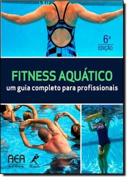 Imagem de FITNESS AQUATICO - UM GUIA COMPLETO PARA PROFISSIONAIS - 6ª ED