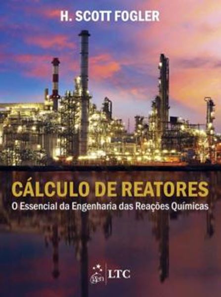 Picture of CALCULO DE REATORES - O ESSENCIAL DA ENGENHARIA DAS REACOES QUIMICAS