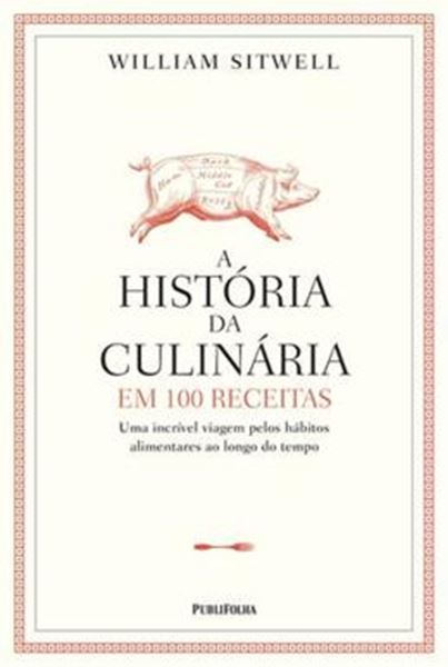 Picture of HISTORIA DA CULINARIA EM 100 RECEITAS, A
