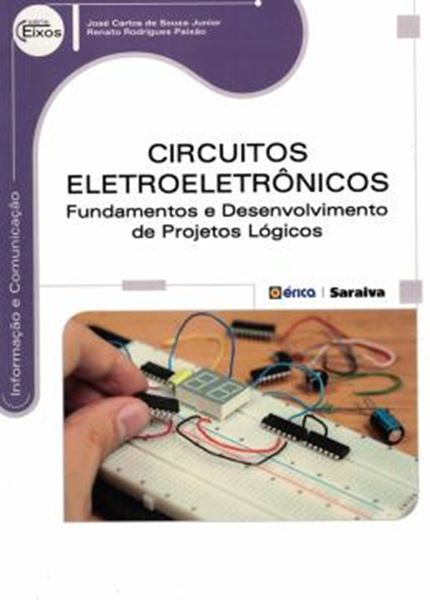 Picture of CIRCUITOS ELETROELETRONICOS - FUNDAMENTOS E DESENVOLVIMENTO DE PROJETOS LOGICOS