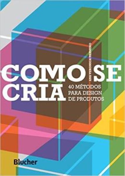 Picture of COMO SE CRIA - 40 METODOS PARA DESIGN DE PRODUTOS