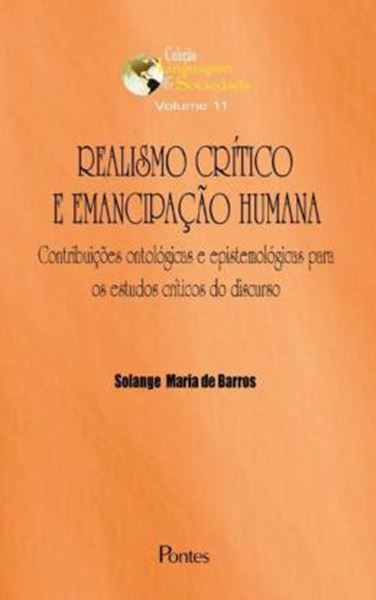 Picture of REALISMO CRITICO E EMANCIPACAO HUMANA - CONTRADICOES ONTOLOGIAS E EPISTEMOLOGICAS PARA OS ESTUDOS CRITICOS DO DISCURSO