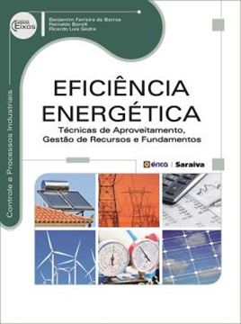 Imagem de EFICIENCIA ENERGETICA - TECNICAS DE APROVEITAMENTO, GESTAO DE RECURSOS E FUNDAMENTOS