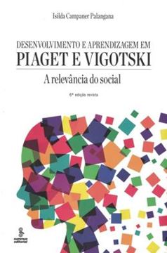 Imagem de DESENVOLVIMENTO E APRENDIZAGEM EM PIAGET E VIGOTSKI - 6º ED