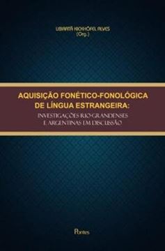 Imagem de AQUISICAO FONETICO-FONOLOGICA DE LINGUA ESTRANGEIRA - INVESTIGACOES RIO-GRANDENSES E ARGENTINAS EM DISCURSO