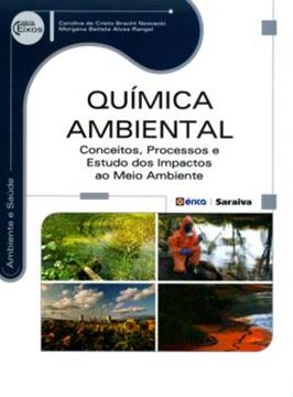 Imagem de QUIMICA AMBIENTAL - CONCEITOS, PROCESSOS E ESTUDO DOS IMPACTOS AO MEIO AMBIENTE - SERIE EIXOS