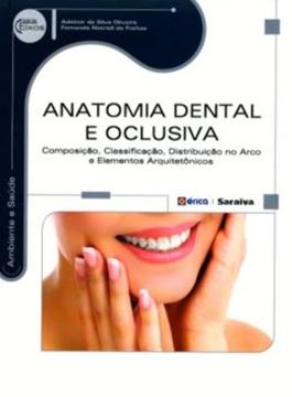 Imagem de ANATOMIA DENTAL E OCLUSIVA - COMPOSICAO, CLASSIFICACAO, DISTRIBUICAO NO ARCO E ELEMNTOS ARQUITETONICOS