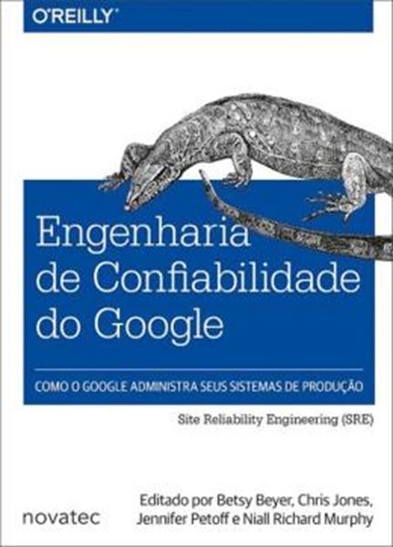 Picture of ENGENHARIA DE CONFIABILIDADE DO GOOGLE - COMO O GOOGLE ADMINISTRA SEUS SEUS SISTEMAS DE PRODUCAO