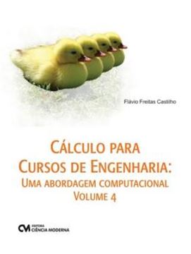 Imagem de CALCULO PARA CURSOS DE ENGENHARIA - UMA ABORDAGEM COMPUTACIONAL - VOL. 4