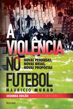 Imagem de VIOLENCIA NO FUTEBOL, A  - NOVAS PESQUISAS, NOVAS IDEIAS, NOVAS PROPOSTAS - 2ª ED