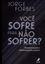 Imagem de VOCE SOFRE PARA NAO SOFRER?