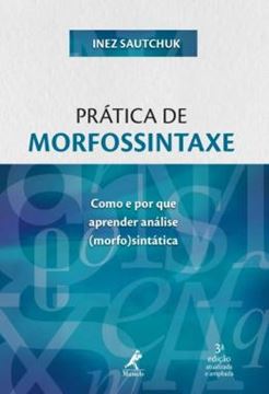 Imagem de PRATICA DE MORFOSSINTAXE - COMO E POR QUE APRENDER ANALISE (MORFO)SINTATICA - 3ª ED