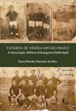 Imagem de FUTEBOL DE VARZEA EM SAO PAULO - A ASSOCIACAO ATLETICA ANHANGUERA (1928-1940)