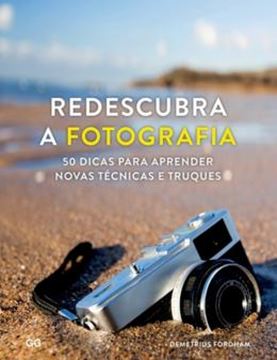 Imagem de REDESCUBRA A FOTOGRAFIA - 50 DICAS PARA APRENDER NOVAS TÉCNICAS E TRUQUES