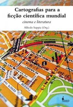 Imagem de CARTOGRAFIAS PARA A FICCAO CIENTIFICA MUNDIAL - CINEMA E LITERATURA