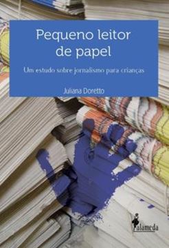 Imagem de PEQUENO LEITOR DE PAPEL - UM ESTUDO SOBRE JORNALISMO PARA CRIANCAS
