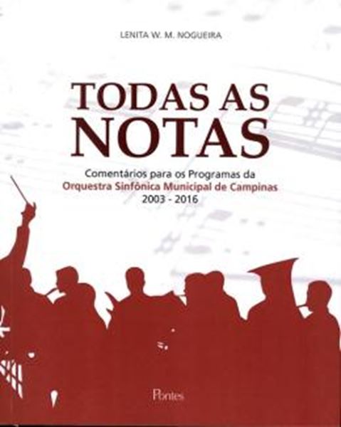 Picture of TODAS AS NOTAS - COMENTARIOS PARA OS PROGRAMAS DA ORQUESTRA SINFONICA MUNICIPAL DE CAMPINAS 2001-2016