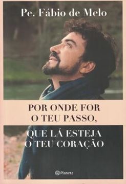 Imagem de POR ONDE FOR O TEU PASSO, QUE LA ESTEJA O TEU CORACAO