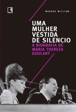 Imagem de UMA MULHER VESTIDA DE SILENCIO - A BIOGRAFIA DE MARIA THEREZA GOULART