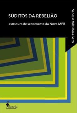 Imagem de SUDITOS DA REBELIAO - ESTRUTURA DE SENTIMENTO DA NOVA MPB