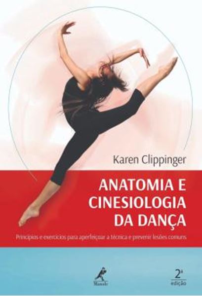 Picture of ANATOMIA E CINESIOLOGIA DA DANCA - PRINCIPIOS E EXERCICIOS PARA APERFEICOAR A TECNICA E PREVENIR LESOES COMUNS - 2ª ED