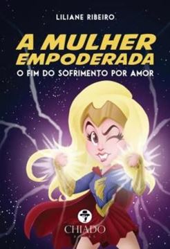 Imagem de A MULHER EMPODERADA - O FIM DO SOFRIMENTO POR AMOR