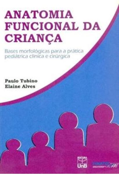 Picture of ANATOMIA FUNCIONAL DA CRIANCA - BASES MORFOLOGICAS PARA A PRATICA PEDIATRICA CLINICA E CIRURGICA