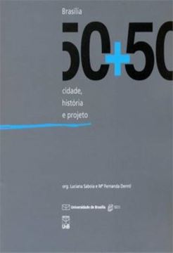 Imagem de BRASILIA 50+50 - CIDADE, HISTORIA E PROJETO