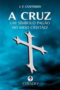 Imagem de A CRUZ - UM SIMBOLO PAGAO NO MEIO CRISTAO