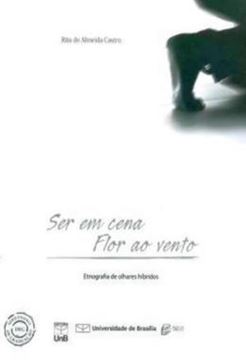 Imagem de SER EM CENA, FLOR AO VENTO - ETNOGRAFIA DE OLHARES HIBRIDOS