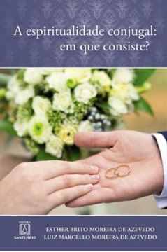 Imagem de A ESPIRITUALIDADE CONJUGAL: EM QUE CONSISTE?