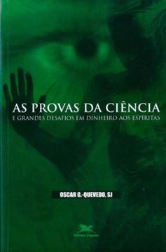 Imagem de AS PROVAS DA CIENCIA E GRANDES DESAFIOS EM DINHEIRO AOS ESPIRITAS