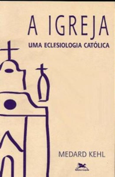 Picture of A IGREJA, UMA ECLESIOLOGIA CATOLICA