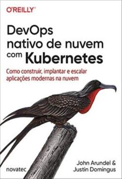 Imagem de DEVOPS NATIVO DE NUVEM COM KUBERNETES - COMO CONSTRUIR, IMPLANTAR E ESCALAR APLICACOES MODERNAS NA NUVEM