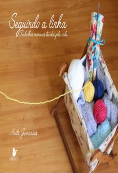 Picture of SEGUINDO A LINHA - TRABALHOS MANUAIS TECIDOS PELA VIDA