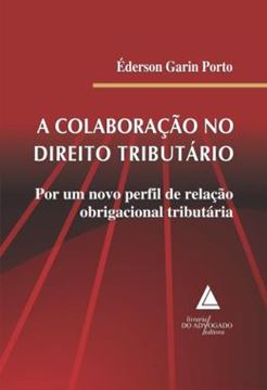 Imagem de A COLABORACAO NO DIREITO TRIBUTARIO - POR UM NOVO PERFIL DE RELACAO OBRIGACIONAL TRIBUTARIA