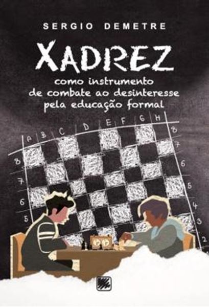 Picture of XADREZ - COMO INSTRUMENTO DE COMBATE AO DESINTERESSE PELA EDUCACAO FORMAL