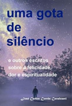 Imagem de UMA GOTA DE SILENCIO - E OUTROS ESCRITOS SOBRE A FELICIDADE, DOR E ESPIRITUALIDADE