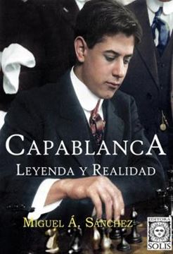 Imagem de CAPABLANCA, LEYENDA Y REALIDAD - TOMO UNICO