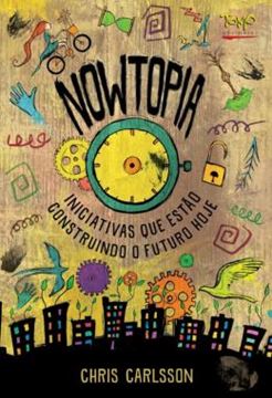 Imagem de NOWTOPIA - INICIATIVAS QUE ESTAO CONSTRUINDO O FUTURO HOJE