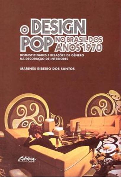 Picture of O DESIGN POP NO BRASIL DOS ANOS 1970 - DOMESTICIDADES E RELACOES DE GENERO NA DECORACAO DE INTERIORES