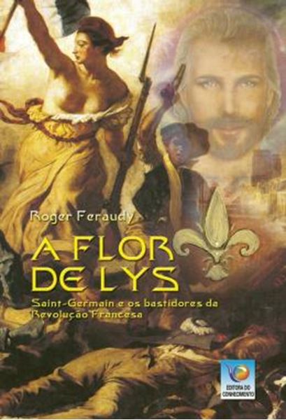Picture of A FLOR DE LYS - SAINT-GERMAIN E OS BASTIDORES DA REVOLUCAO FRANCESA