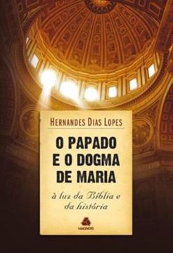Imagem de O PAPADO E O DOGMA DE MARIA - A LUZ DA BIBLIA E DA HISTORIA