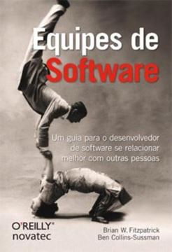 Imagem de EQUIPES DE SOFTWARE - UM GUIA PARA O DESENVOLVEDOR DE SOFTWARE SE RELACIONAR MELHOR COM OUTRAS PESSOAS