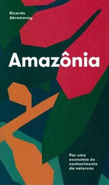 Imagem de AMAZONIA : POR UMA ECONOMIA DO CONHECIMENTO DA NATUREZA