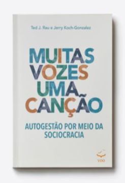 Imagem de MUITAS VOZES UMA CANCAO - AUTOGESTAO POR MEIO DA SOCIOCRACIA