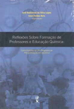 Imagem de REFLEXOES SOBRE FORMACAO DE PROFESSORES E EDUCACAO QUIMICA - VOLUME  - CONTRIBUICOES DE UM PROGRAMA DE POS-GRADUACAO EM QUIMICA
