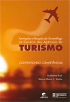 Imagem de FORMACAO E ATUACAO DO TURISMOLOGO NO CENARIO DAS AGENCIAS DE TURISMO - VOLUME  - 